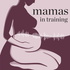 Mamas in Training: Preparing for Pregnancy & Motherhood