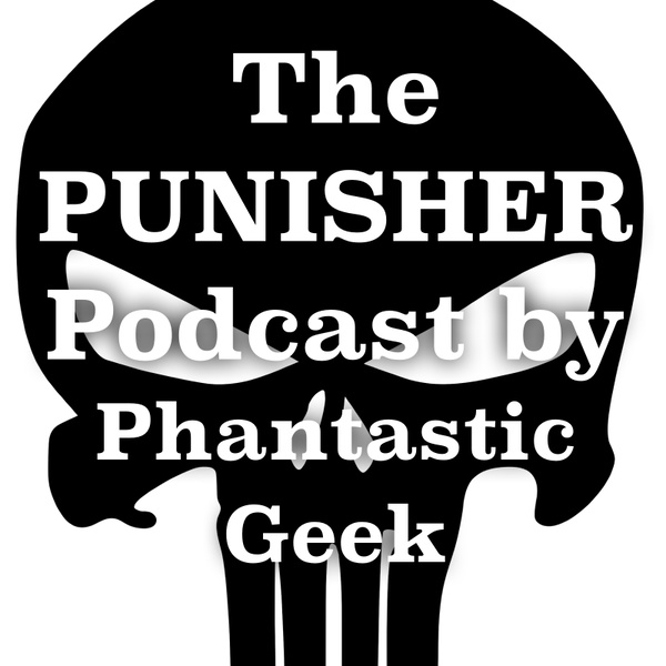 Artwork for The PUNISHER Podcast by Phantastic Geek