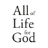 All of Life for God