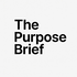 The Purpose Brief