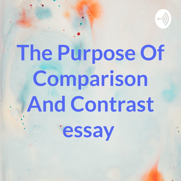 Artwork for The Purpose Of Comparison And Contrast essay