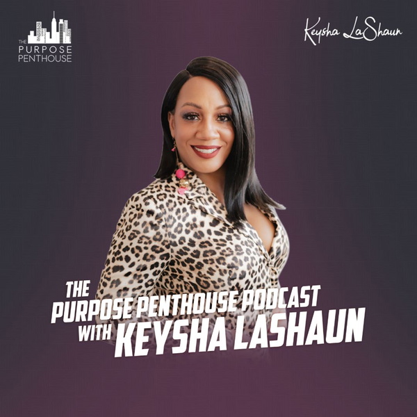 Artwork for The Purpose Penthouse With Keysha LaShaun