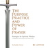 The Purpose, Practice, and Power of Prayer: A Saddleback Church Small Group Study