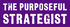 The Purposeful Strategist