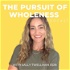 The Pursuit of Wholeness Podcast