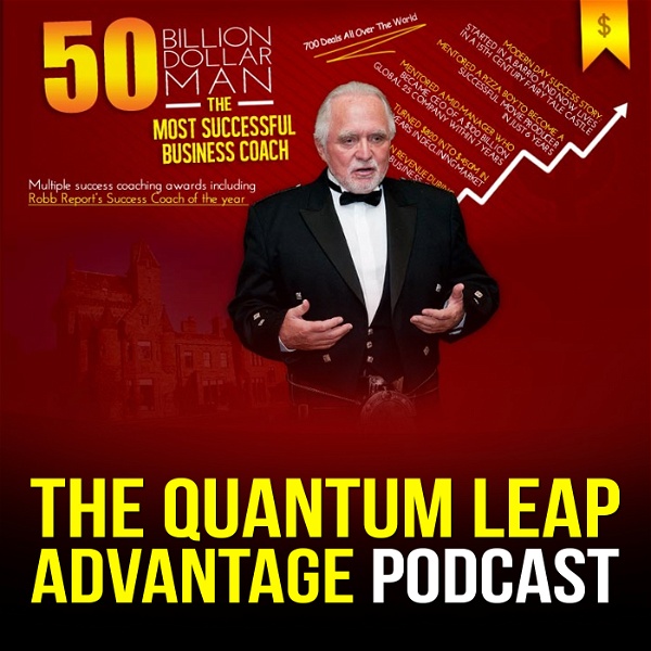 Artwork for The Quantum Leap Advantage: The Podcast of the Most Successful Business Coach