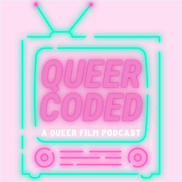 Artwork for Queer Coded: A Queer Film Podcast