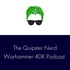 The Quipster Nerd 40K Podcast