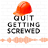 The Quit Getting Screwed Construction Podcast