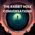 The Rabbit Hole Conversations