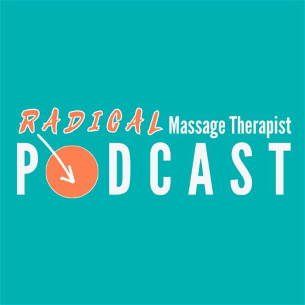 Artwork for The Radical Massage Therapist Podcast