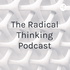 The Radical Thinking Podcast