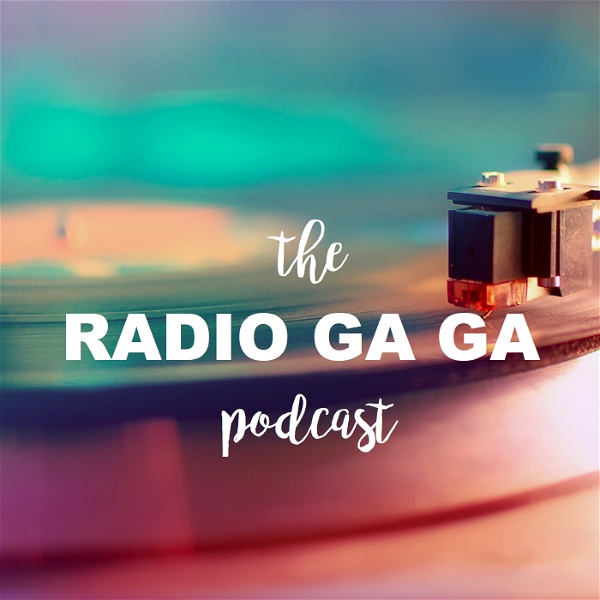 Artwork for The Radio Ga Ga Podcast