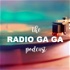The Radio Ga Ga Podcast