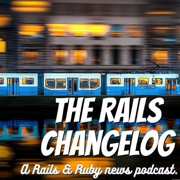 Artwork for The Rails Changelog