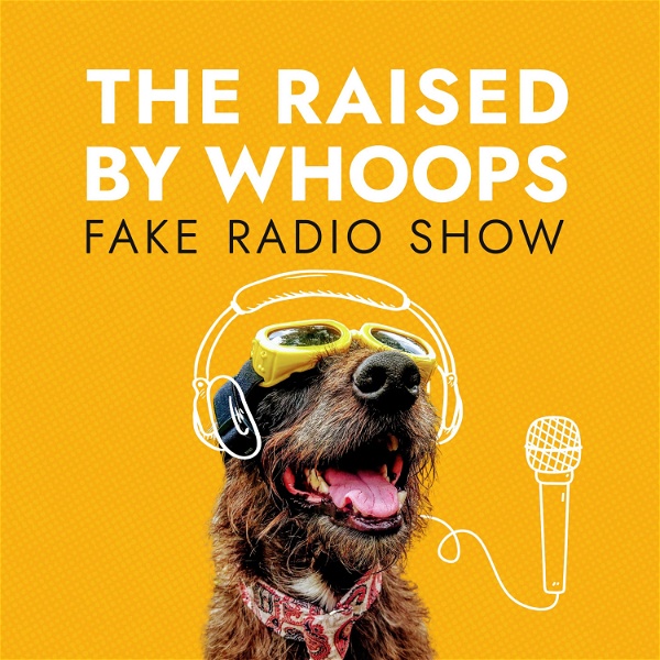 Artwork for The Raised By Whoops Fake Radio Show!