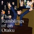 The Ramblings of an Otaku