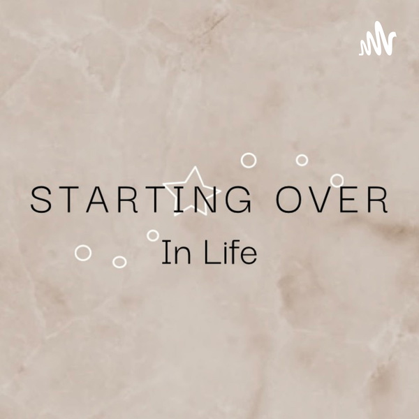 Artwork for Starting Over In Life