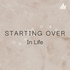 Starting Over In Life