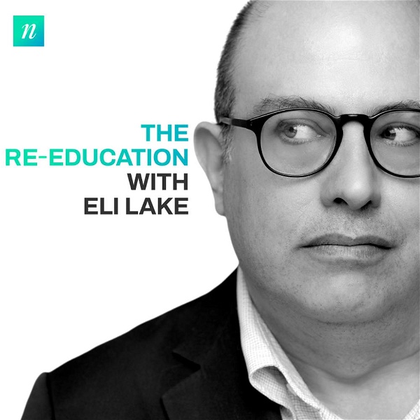 Artwork for The Re-Education with Eli Lake