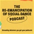 The Re-Emancipation of Social Dance Podcast