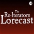 The Re-Iterators Lorecast