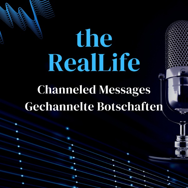 Artwork for the RealLife _ channeled messages _ gechannelte Botschaften _ in English & Deutsch