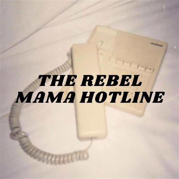 Artwork for The Rebel Mama Hotline