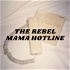 The Rebel Mama Hotline