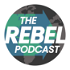 The Rebel Podcast