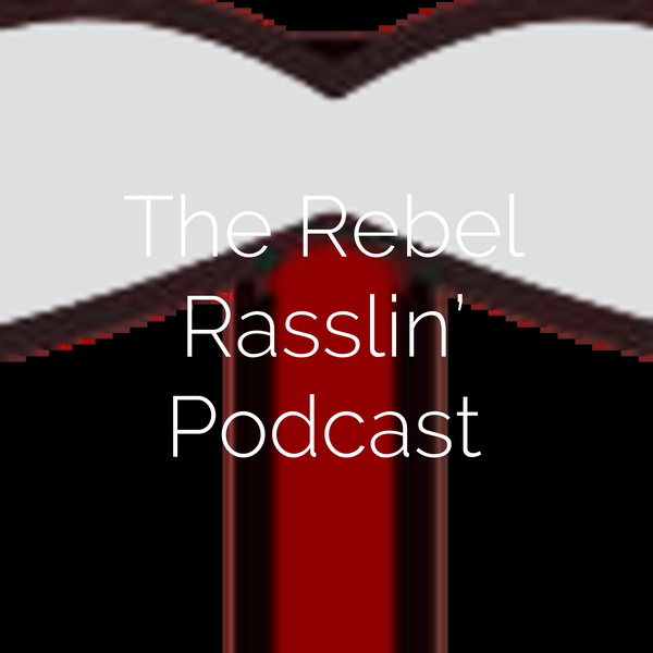 Artwork for The Rebel Rasslin' Podcast
