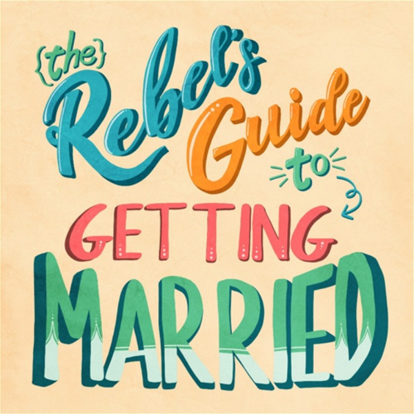 Artwork for The Rebel's Guide To Getting Married And Planning A Wedding