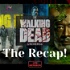 The Recap! The Walking Dead Universe