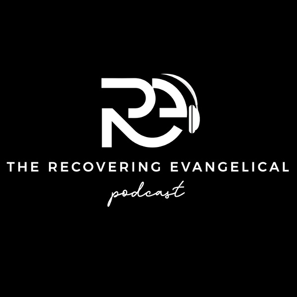 Artwork for The Recovering Evangelical Podcast