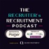 The Recruiter's Recruitment Podcast