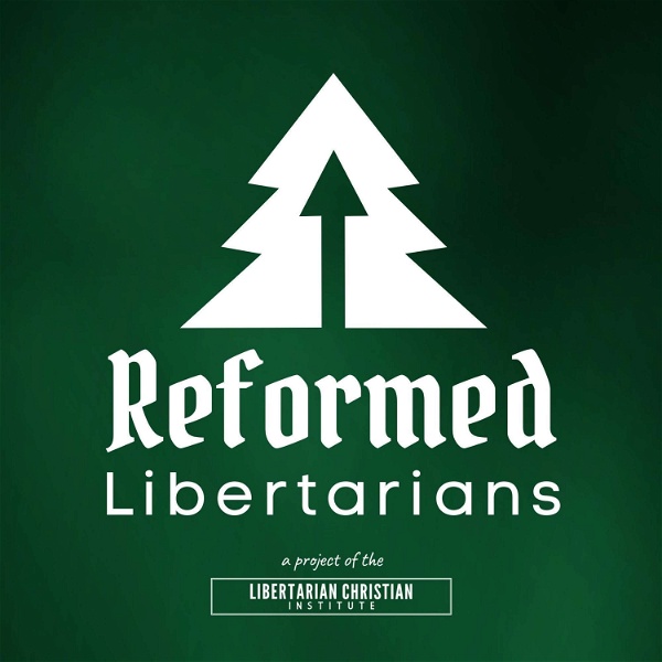 Artwork for The Reformed Libertarians Podcast