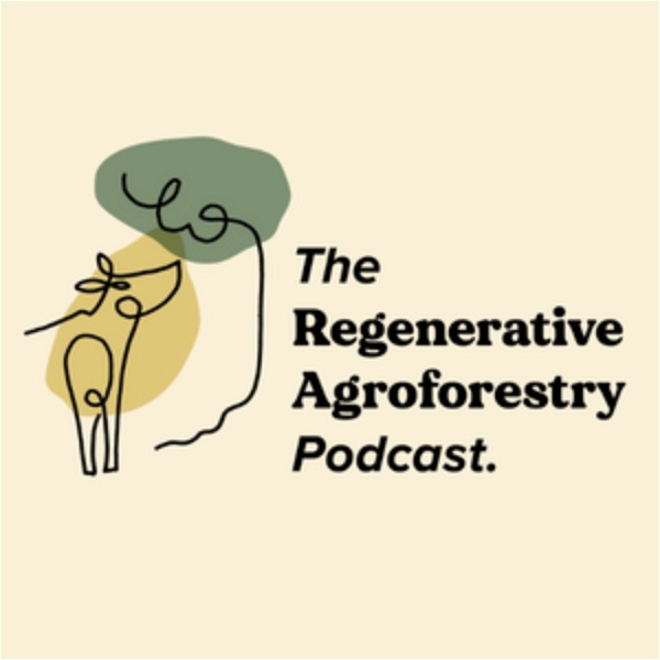 Artwork for The Regenerative Agroforestry Podcast