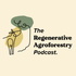 The Regenerative Agroforestry Podcast