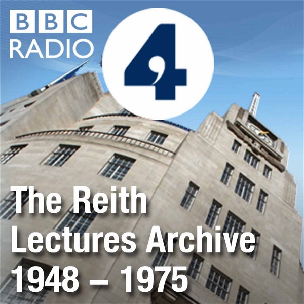 Artwork for The Reith Lectures: Archive 1948-1975