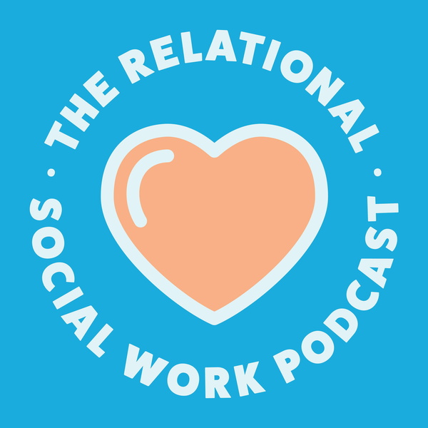 Artwork for The Relational Social Work Podcast
