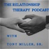 The Relationship Therapy Podcast with Tony Miller, Sr.