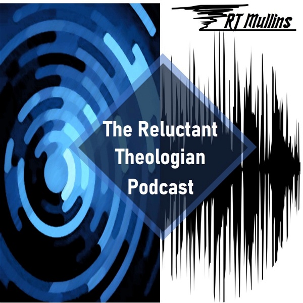Artwork for The Reluctant Theologian Podcast