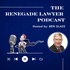 The Renegade Lawyer Podcast