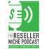The Reseller Niche Podcast