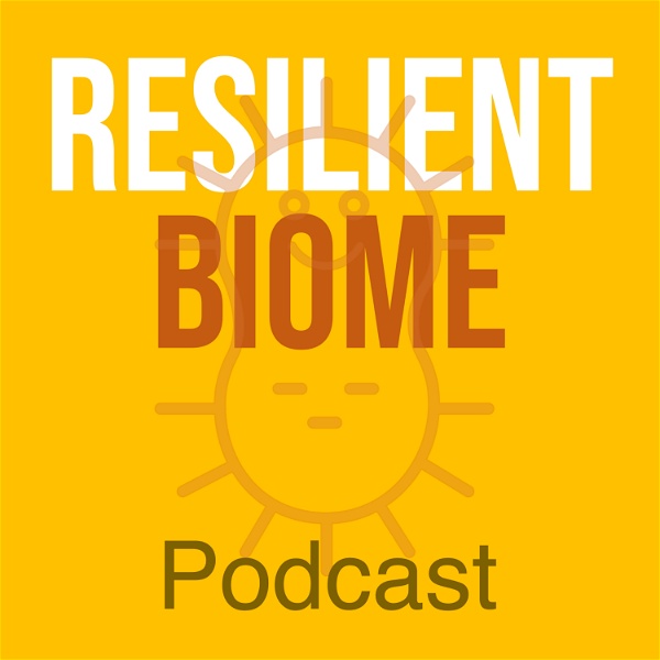 Artwork for The Resilient Biome Podcast