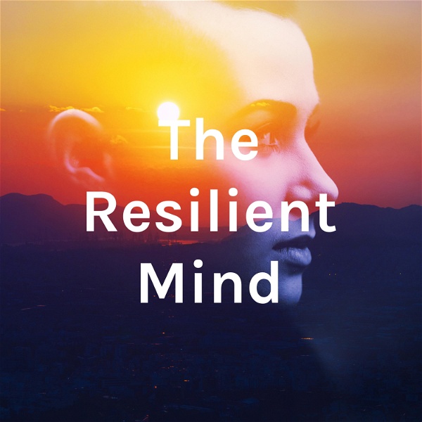 Artwork for The Resilient Mind Podcast