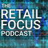 The Retail Focus Podcast