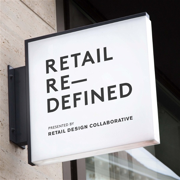 Artwork for The Retail Redefined Podcast: Retail, Design, and the Future of It