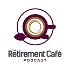 The Retirement Café Podcast