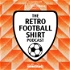 The Retro Football Shirt Podcast
